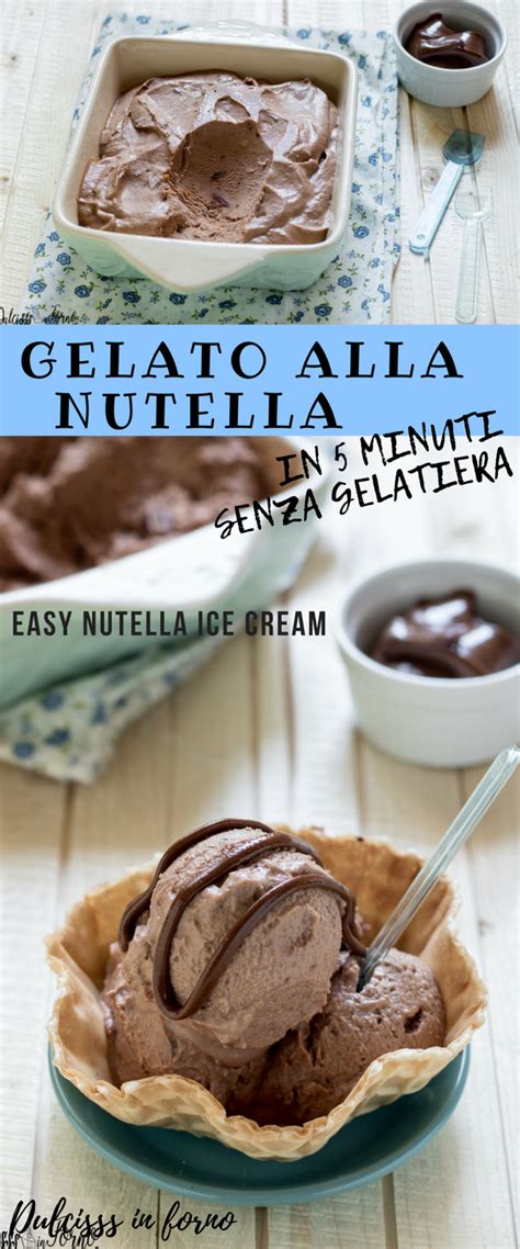 Gelato Alla Nutella Senza Gelatiera E Senza Uova Un Gelato Facile