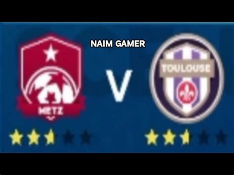 METZ VS TOULOUSE L DLS 2024 BAST GAMEPLAY L NAIM GAMER 1M L YouTube