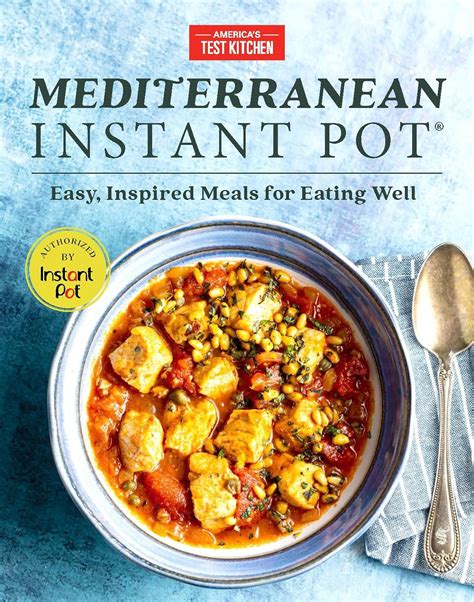 Mediterranean Instant Pot Easy Inspired Meals For Eating Well America S Test Kitchen