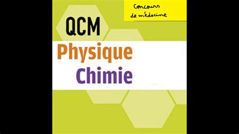 Qcm Physique Chimiepour La Préparation Du Concours De Médecine Youtube