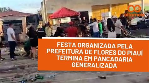 Festa Organizada Pela Prefeitura De Flores Do Piau Termina Em