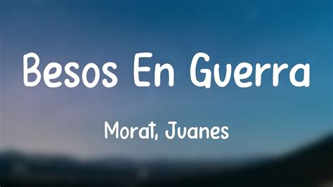 Besos En Guerra Morat Juanes Lyrics Video Youtube