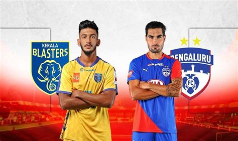 Kerala Blasters Vs Bengaluru Fc Live Score - Sitios Online Para Adultos ...