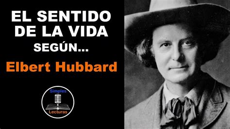 Elbert Hubbard El Sentido De La Vida V Deo Dailymotion