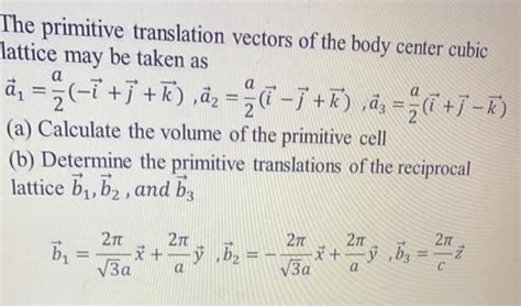 Solved A A A The Primitive Translation Vectors Of The Body Chegg