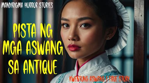 PISTA NG MGA ASWANG SA ANTIQUE Kwentong Aswang True Story YouTube