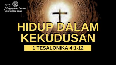 HIDUP DALAM KEKUDUSAN 1 TESALONIKA 4 1 12 Oleh Nofitasari M Th