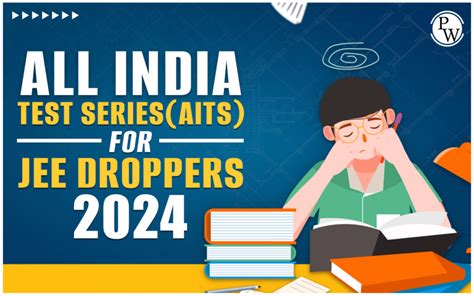 All India Test Series AITS For JEE Droppers 2024 Important Dates PW