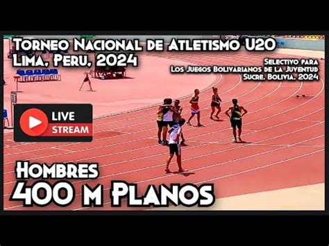 400 M Planos Hombres Torneo Nacional De Atletismo U20 2024 La Videna