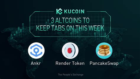 Altcoins To Keep Tabs On Rndr Ankr Cake Kucoin Weekly Review