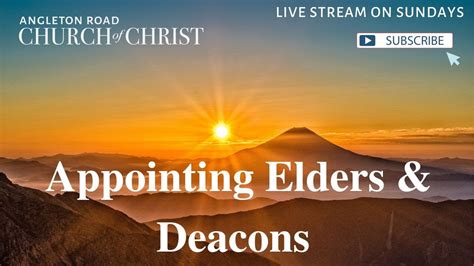 Appointing Elders Deacons Church Of Christ Full Sermon Youtube