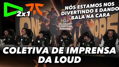 Coletiva De Imprensa Da Loud Ap S Eliminar A Fnatic E Garantir Top Do