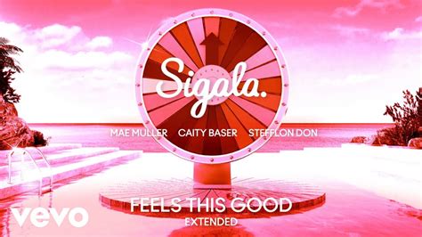 Sigala Mae Muller Caity Baser Feels This Good Extended Audio Ft Stefflon Don Youtube