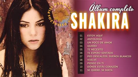 Shakira Pies Descalzos Álbum completo YouTube