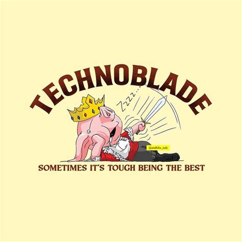 a t - shirt that says,'technobblade sometimes it's tough being the best