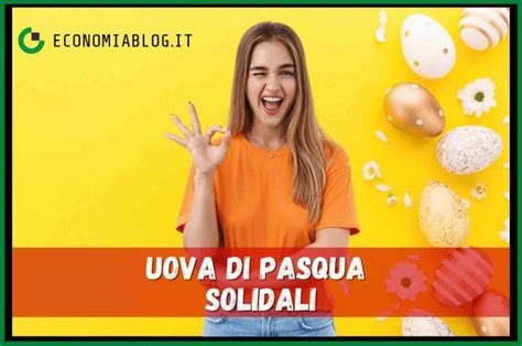 Uova Solidali Ecco Come Fare Beneficenza A Pasqua