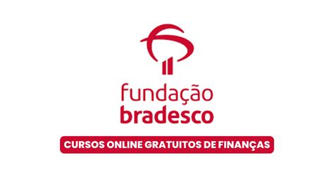 Funda O Bradesco Oferece Cursos Gratuitos De Finan As Certificado