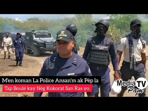 Men Koman La Police Ansanm Ak P P La Tap Boul Kay N G Kokorat San Ras