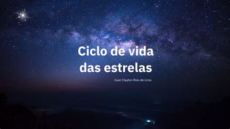 Ciclo De Vida Das Estrelas By Juan Clayton On Prezi