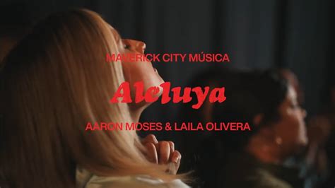 Maverick City Música Aleluya Feat Laila Olivera y Aaron Moses YouTube