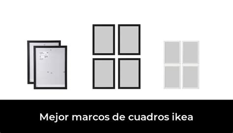 Mejor Marcos De Cuadros Ikea En Basado En Comentarios