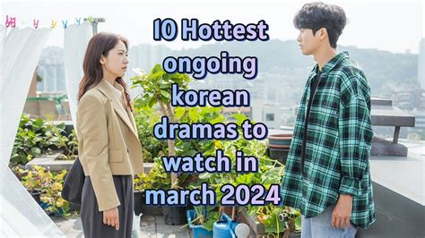 Hottest Exciting Ongoing Korean Dramas To Watch In March