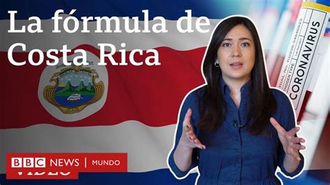 Coronavirus En Costa Rica Las Claves De La Efectiva Estrategia Del