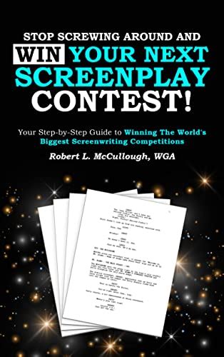 Stop Screwing Around And Win Your Next Screenplay Contest Your Step