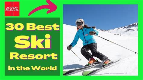 30 Best Ski Resort In The World Ski Areas In The World Ski Snow