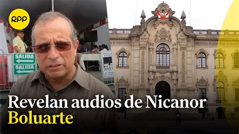 Se revelaron audios de Nicanor Boluarte Qué fue lo que dijo YouTube