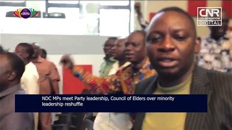 Ndc Mps Meet Party Leadership Council Of Elders Over Minority