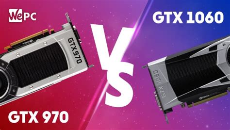 GTX 970 vs GTX 1060 | WePC