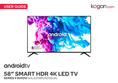 Kogan 58 Smart Hdr 4k Uhd Led Tv User Guide Series 9 Ru9210