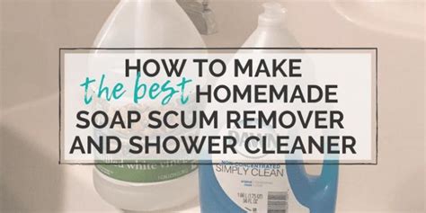 The Best Homemade Soap Scum Remover Garden