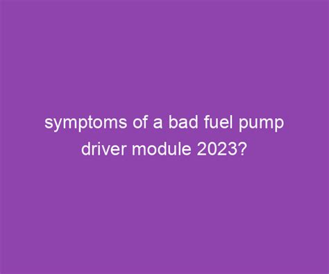 Symptoms Of Bad Fuel Pump Driver Module