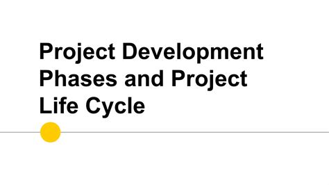 Project Development Phases And Project Life Cycle Pptx