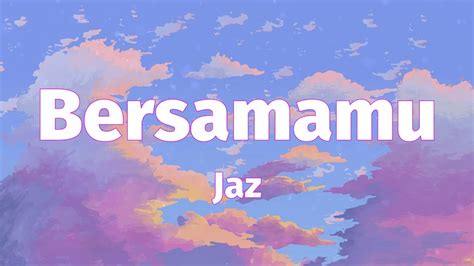 Jaz Bersamamu Lirik Lyrics Youtube