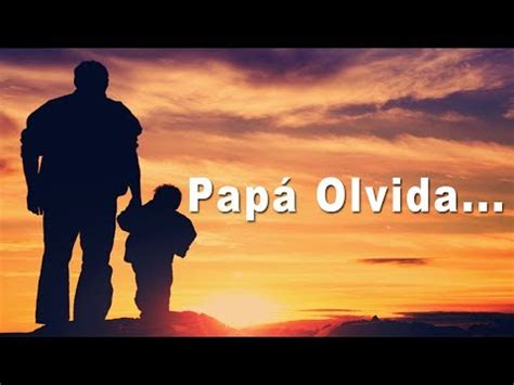 Reflexiones Para Padres Que Olvidan A Sus Hijos Nebori