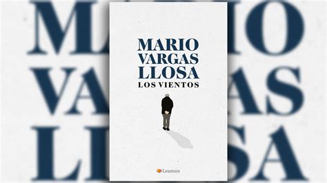 “los Vientos” El Cuento De Vargas Llosa Que Enmascara La Autobiografía