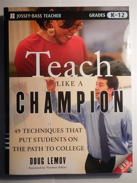 Teach Like a Champion: 49 Techniques that Put Students on the Path to ...