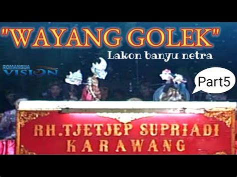 Wayang Golek Rh Tjetjep Supriadi Lakon Banyu Netra Karawang