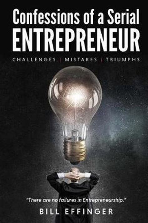 Confessions Of A Serial Entrepreneur Effinger 9781544284828 Boeken