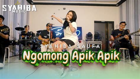 Syahiba Saufa Ngomong Apik Apik Official Musik Video YouTube