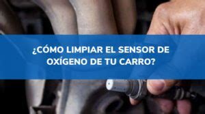 Cómo limpiar el sensor de oxígeno de tu carro Fácil