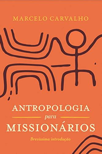 Antropologia Para Mission Rios Brev Ssima Introdu O Ebook Resumo