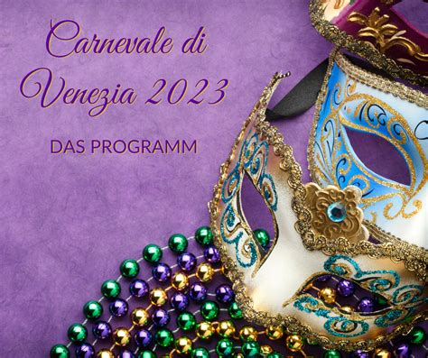 Carnevale Di Venezia Das Programm Venedig Magazin