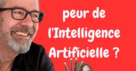 Faut Il Avoir Peur De L Intelligence Artificielle