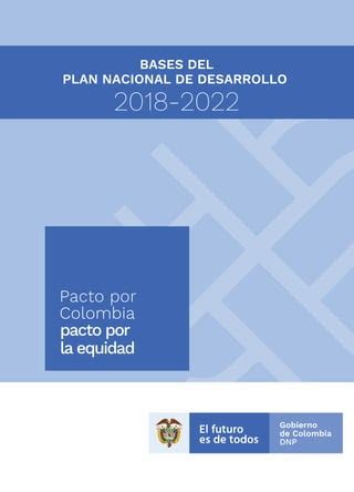 PLAN NACIONAL DE DESARROLLO 2018 2022 PACTO POR COLOMBIA PACTO POR