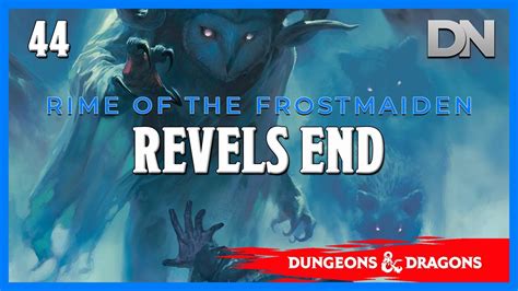 Rime Of The Frostmaiden S1 Ep44 Revels End Youtube