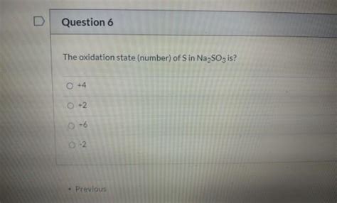 Solved Question 6 The Oxidation State Number Of Sin Na2so3